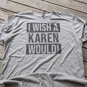 I wish a Karen would Tshirt